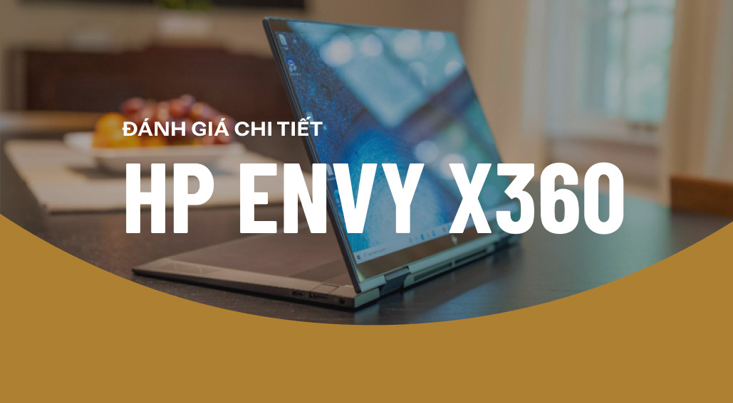 Siêu phẩm HP Envy x360: Đẹp, sang, mạnh mẽ với bộ vi xử lý AMD Ryzen