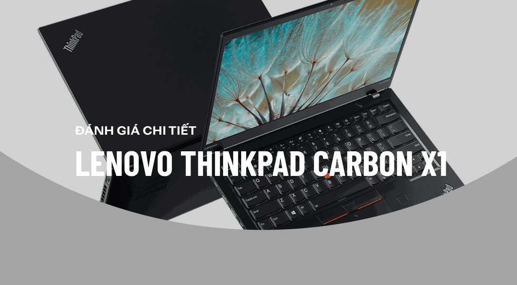 Đánh giá chi tiết lenovo thinkpad carbon x1 - sức hút đến từ sự khác biệt