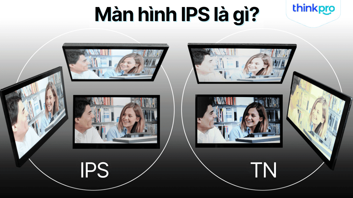 Tấm nền IPS là gì? Công nghệ này có gì khác biệt?