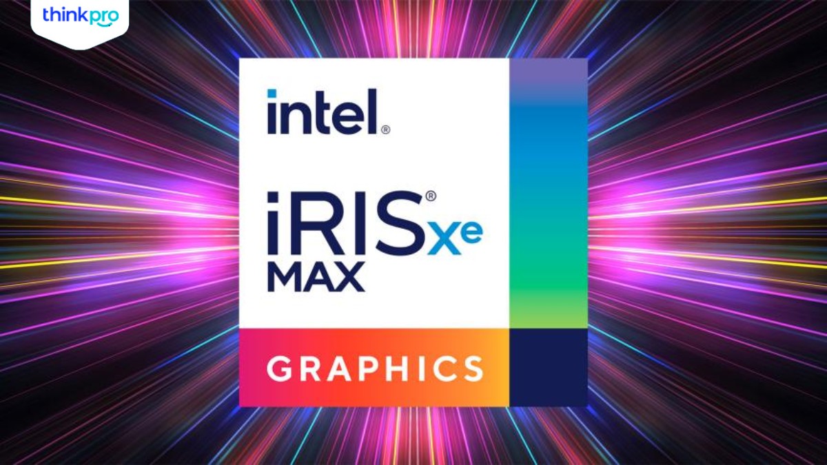 Intel Iris Xe Graphics là gì